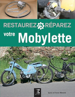 Restaurez et Réparez votre mobylette par Sylvie et Franck Meneret