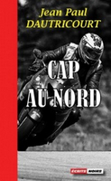 "Cap au Nord" et "Tourne la poignée, Beaulieu" de Jean-Paul Dautricourt