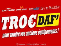 Promo équipement : Opération Troc Daf chez Dafy Moto du 7 au 26 octobre